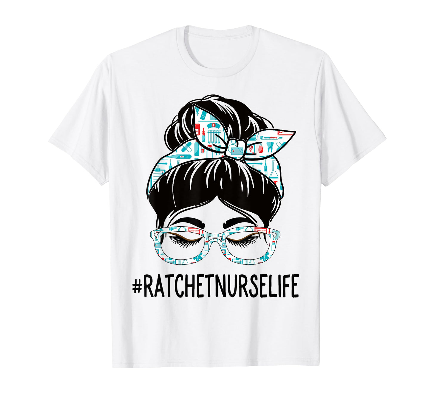 Ratchet Nurse Week Appreciation Day Women Messy Bun For Work T-Shirt