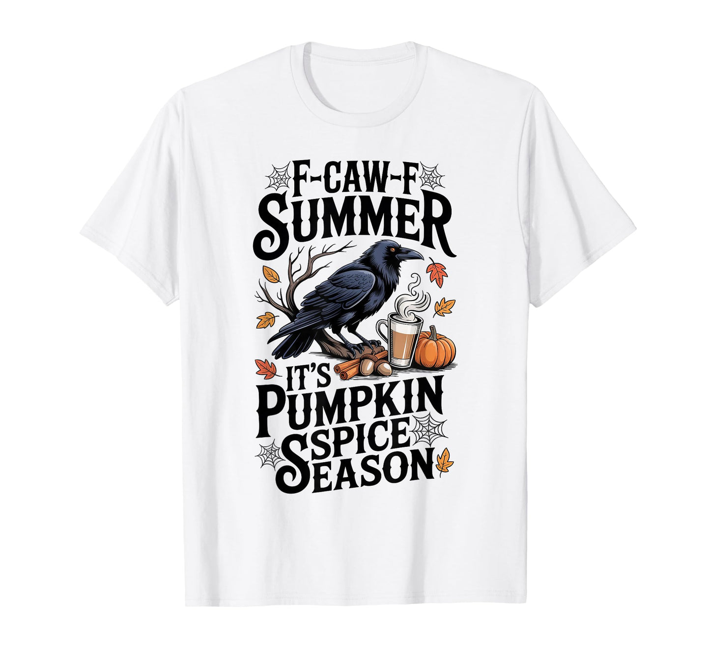 Black Crow F-Caw-F Summer It's Pumpkin Spice Season Fall T-Shirt