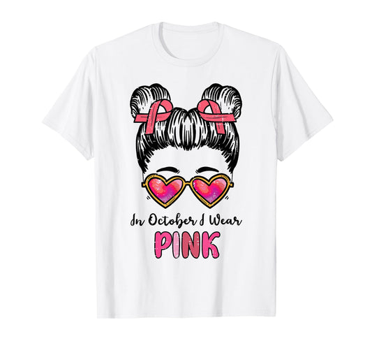 In October We Wear Pink Breast Cancer Awareness Women Girls T-Shirt