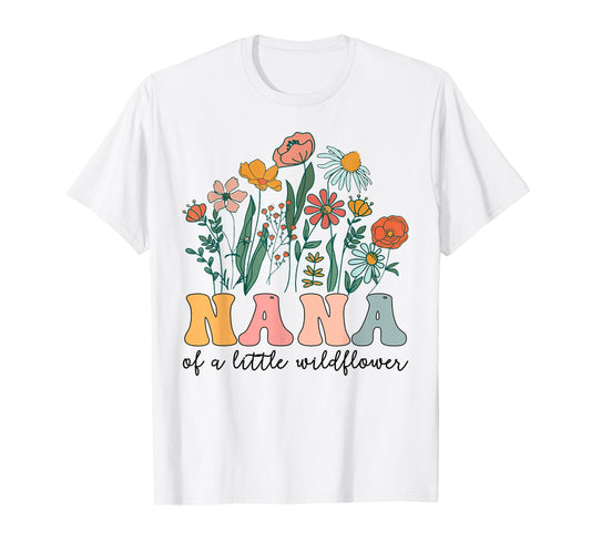 Nana Of The Little Wildflower Birthday Party Baby Shower T-Shirt