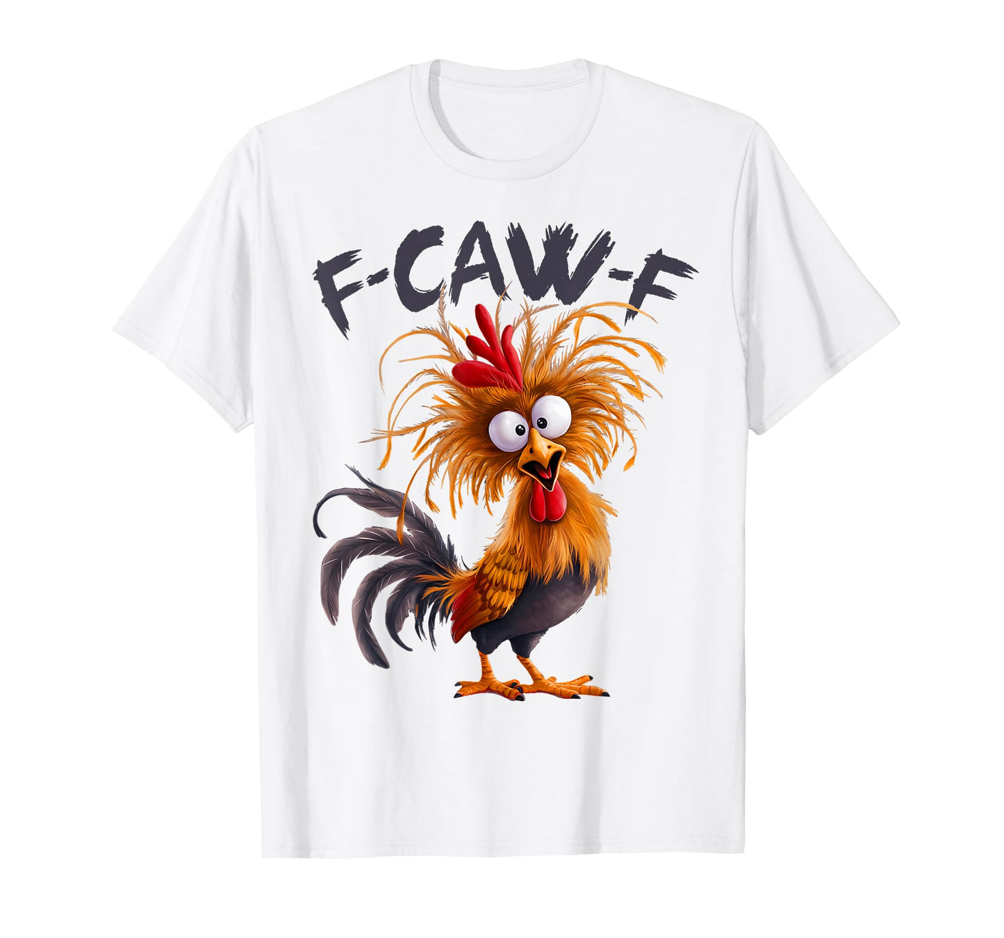 Funny F Caw F Chicken Rooster Meme F-Caw-F Saying Pun Humor T-Shirt
