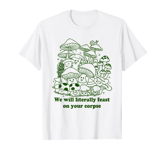Funny Mushroom, Vintage Mushroom We Will Literally Feast On Your Corpse T-Shirt, Grey, X-Small, Unisex-Adults, Short Sleeve, T-Shirt
