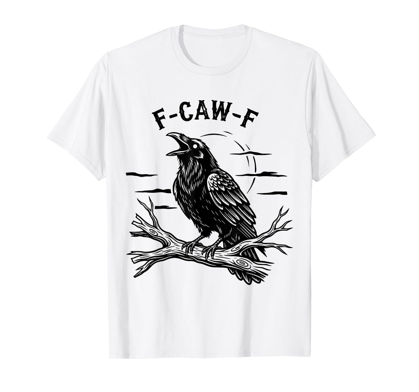 Funny Raven Bird F Caw F Crow Humor Sarcastic Tee T-Shirt