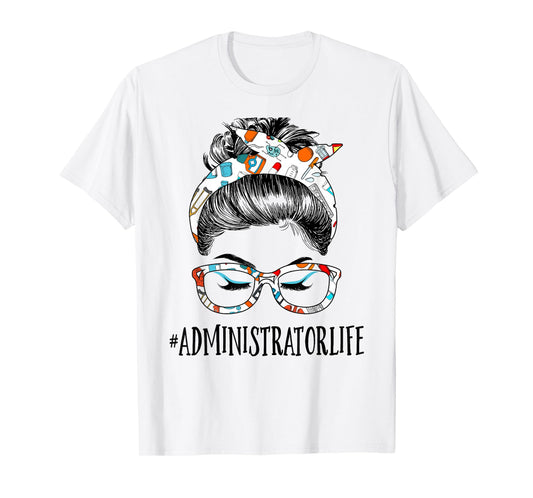 Administrator Life Messy Hair Woman Bun Healthcare worker T-Shirt