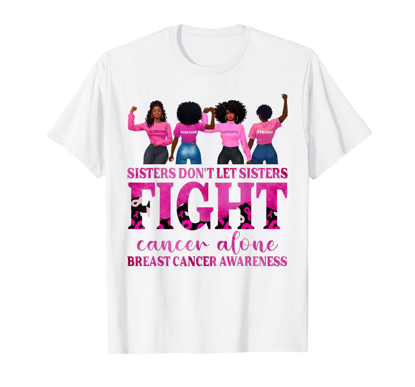 Sisters Don't Let Sisters Fight Cancer Alone Breast Cancer T-Shirt