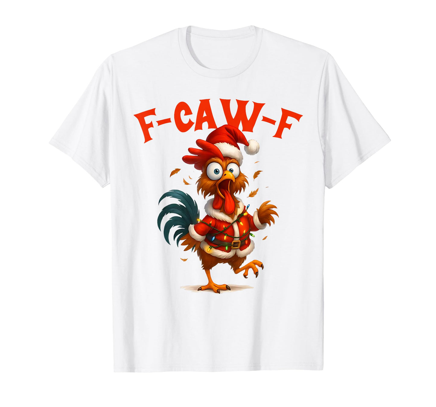 F-Caw-F Chicken FCAWF Chicken Funny Xmas T-Shirt