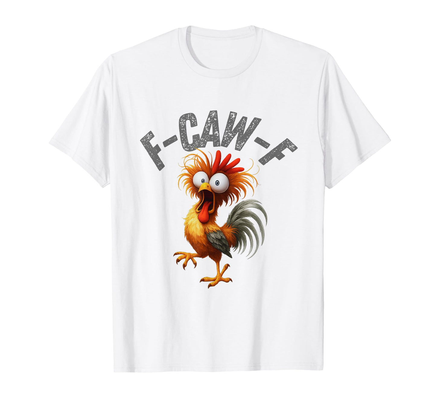 F-Caw-F Funny Chicken Humor F-Caw-F Quote Rooster Meme T-Shirt