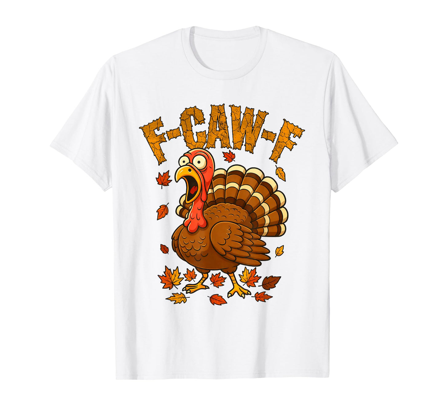 F-Caw-F Funny Turkey Humor F-Caw-F Quote Thanksgiving Meme T-Shirt