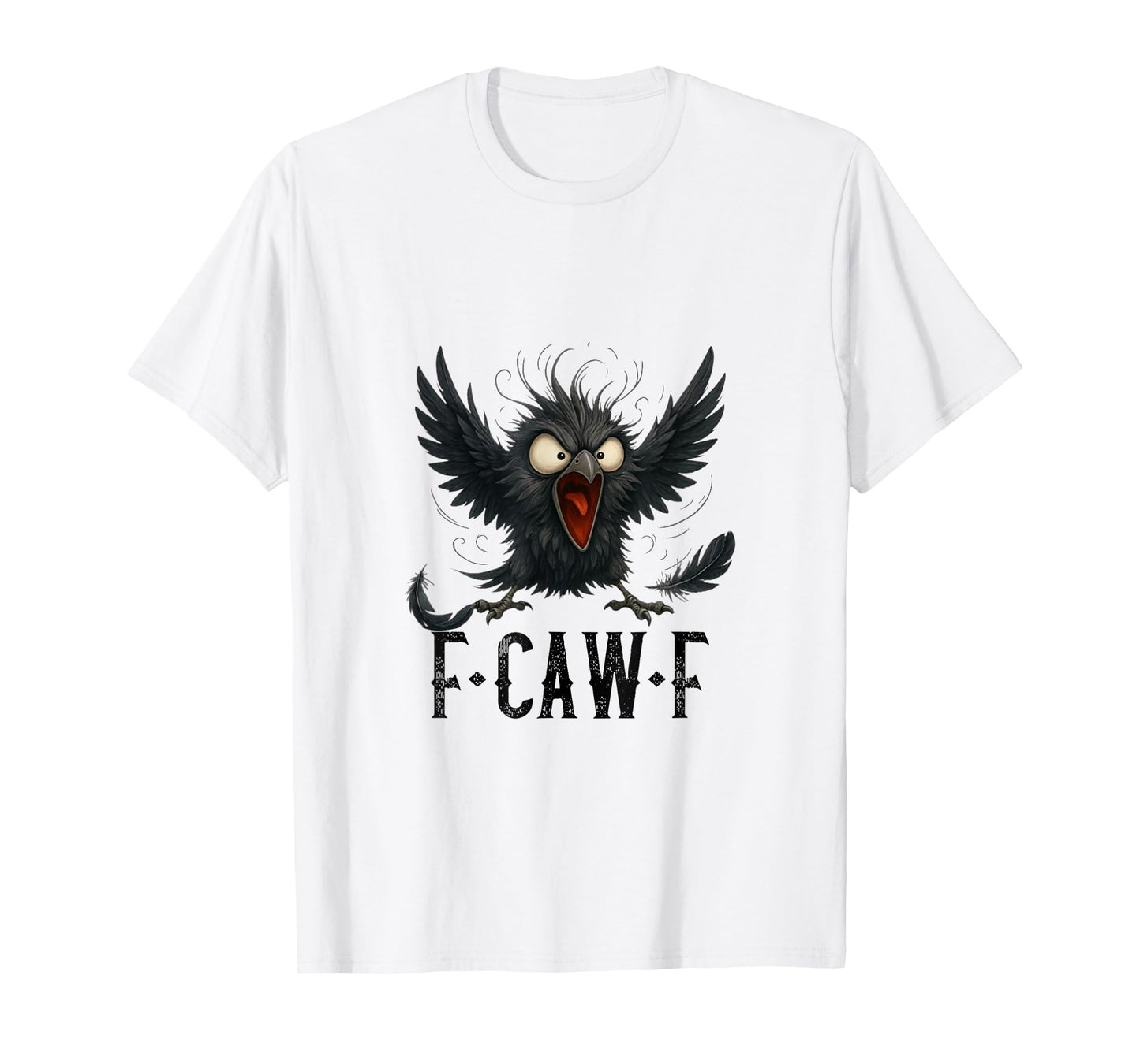 F-Caw-F Black Crow Black Bird Funny Crow F-Caw-F T-Shirt