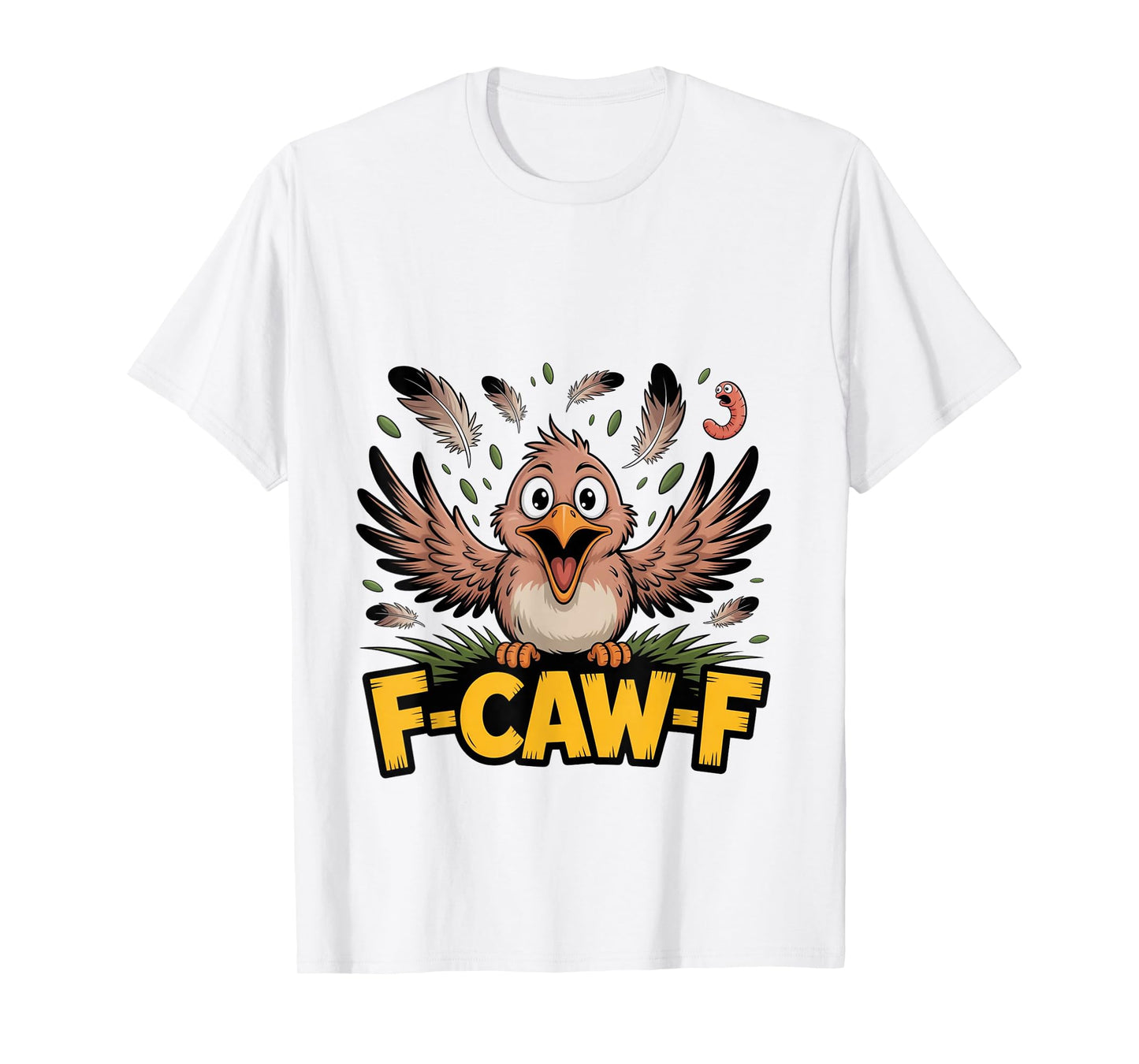F-Caw-F Funny Messy Bird FCAWF Humor Quote Rooster Meme T-Shirt
