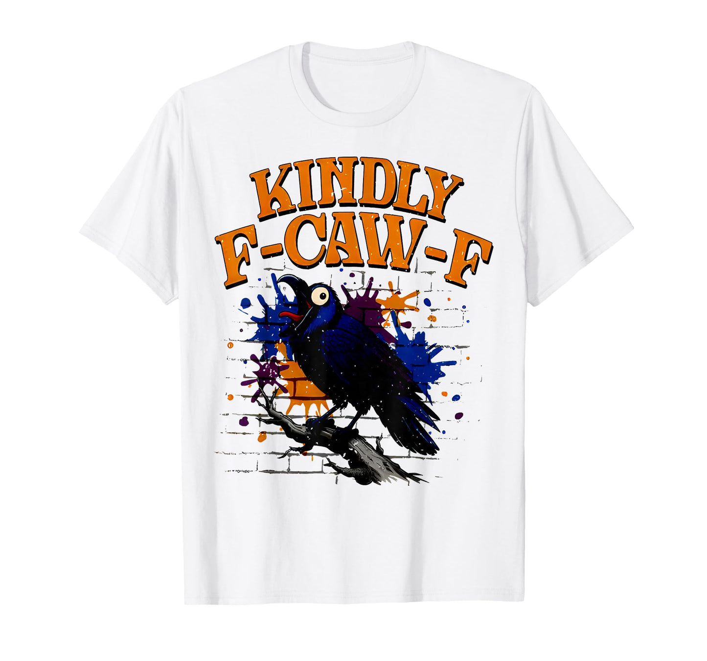 Kindly F-Caw-F Black Bird Funny Meme Crow Halloween T-Shirt