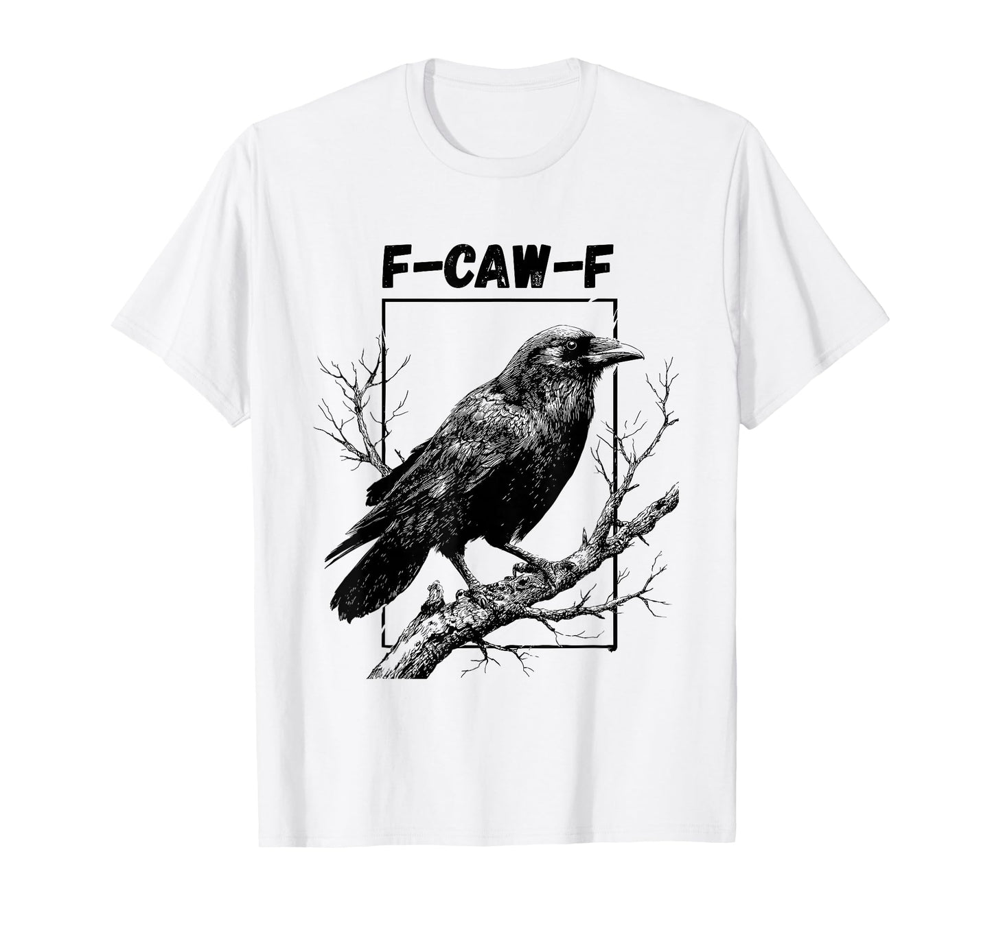 F-Caw-F Crow Sarcastic Raven Graphic Design T-Shirt