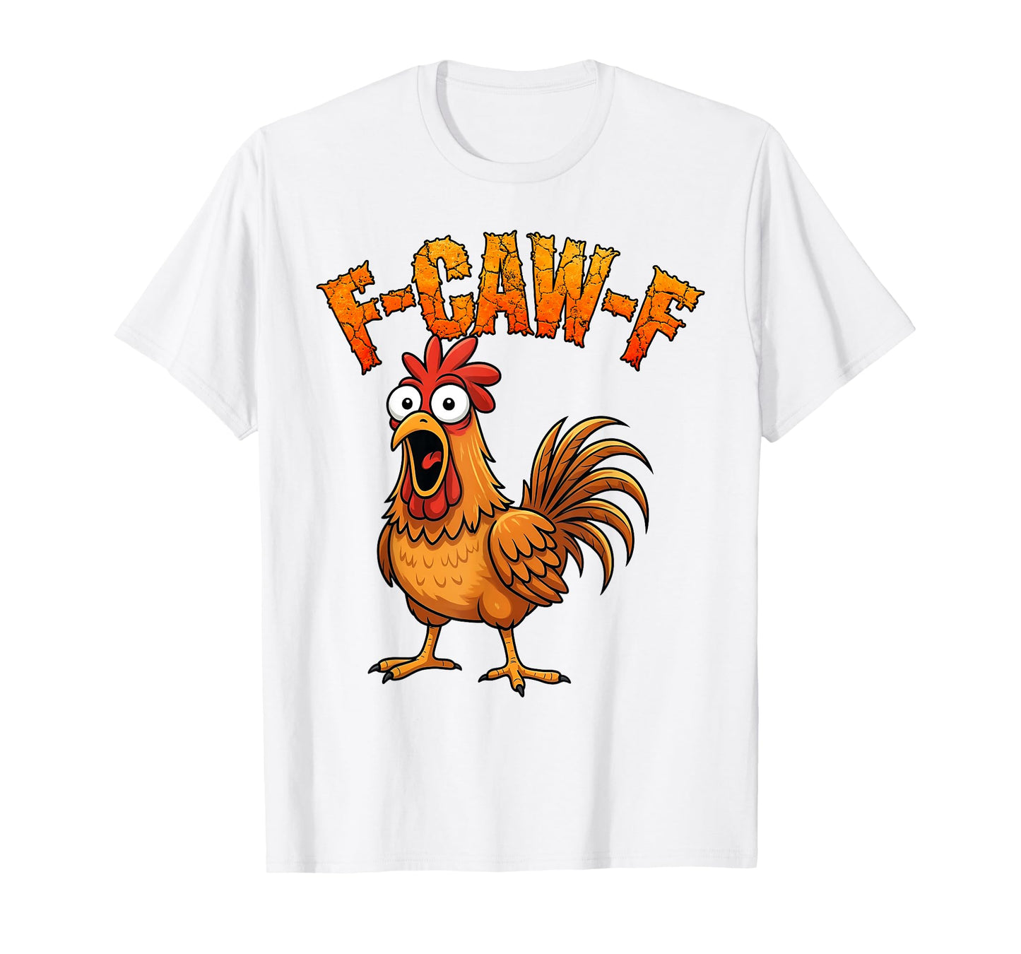 F-Caw-F Funny Chicken Humor F-Caw-F Quote Rooster Meme T-Shirt