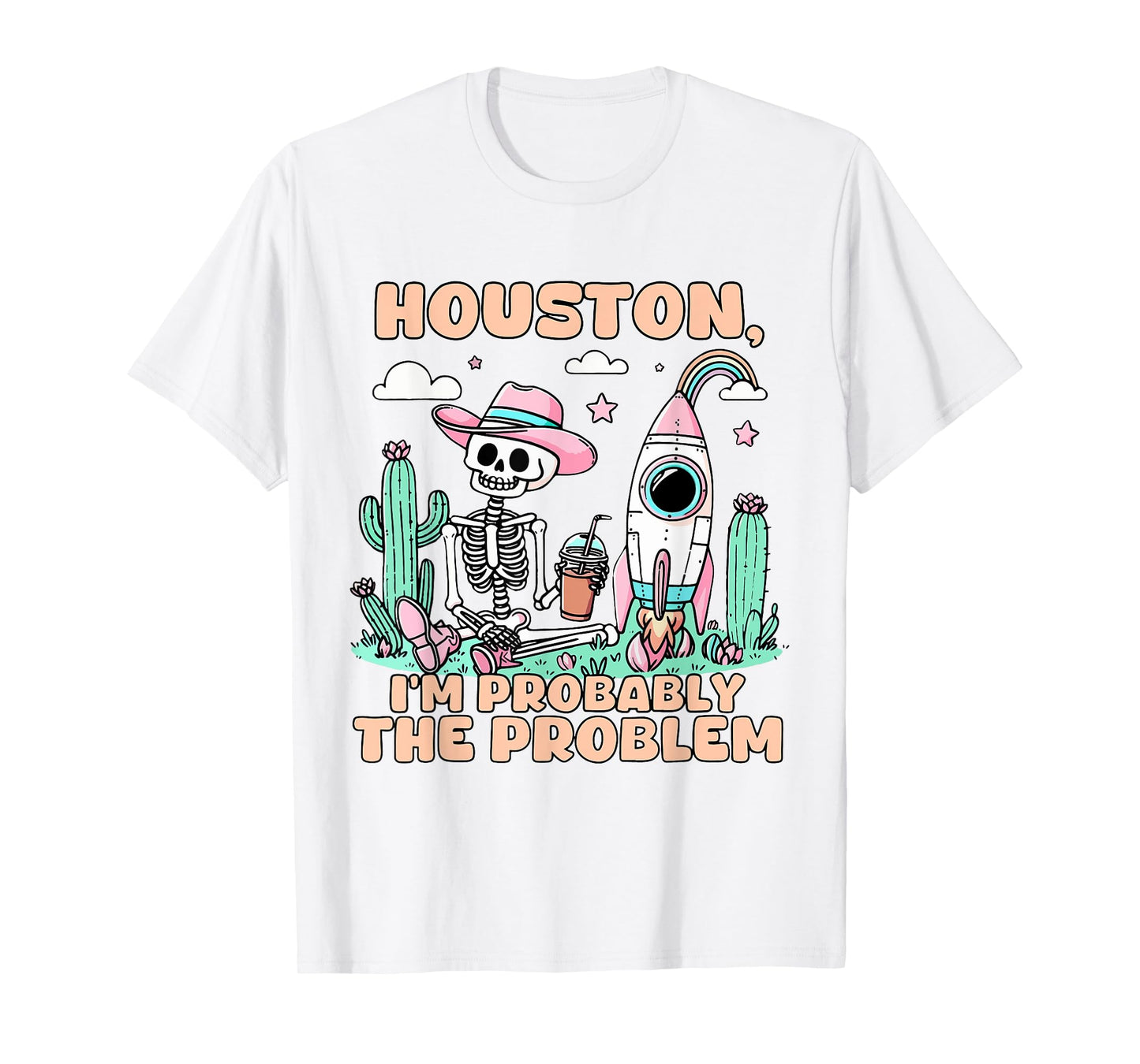 Houston I'm Probably The Problem T-Shirt