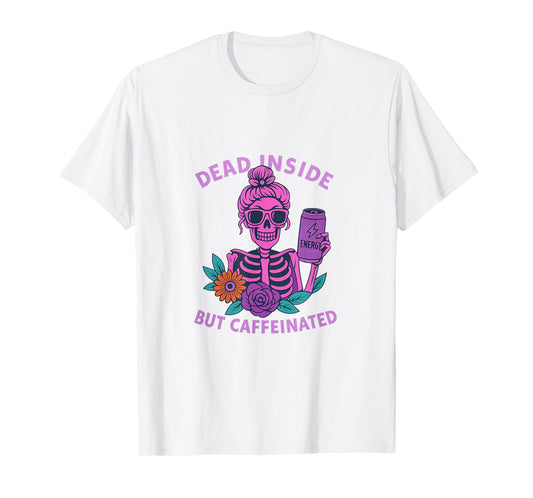 Dead Inside But Caffeinated Skeleton Coffee Energy Drink T-Shirt