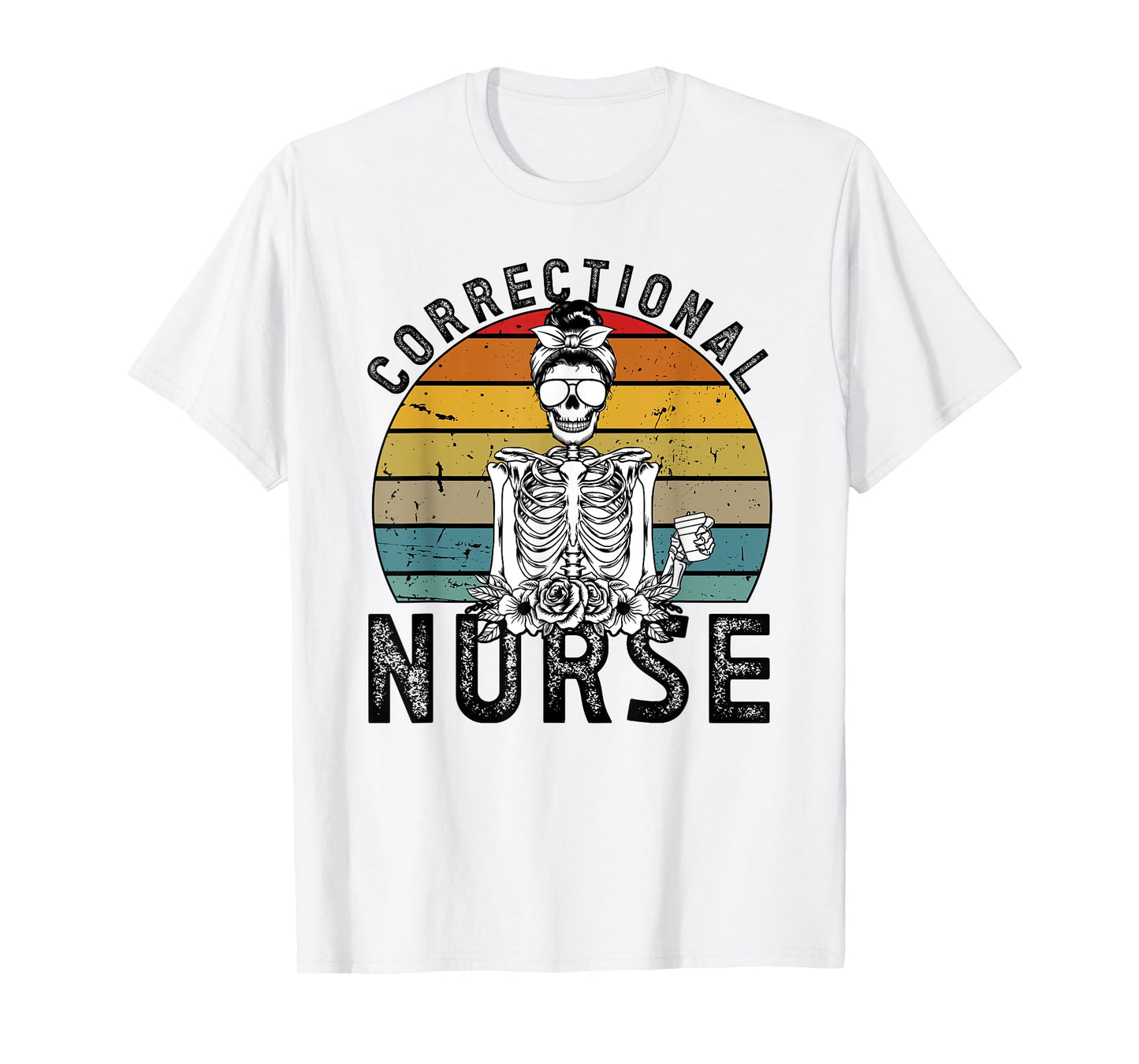 Correctional Nurse Corrections Nurse Correctional Nursing T-Shirt