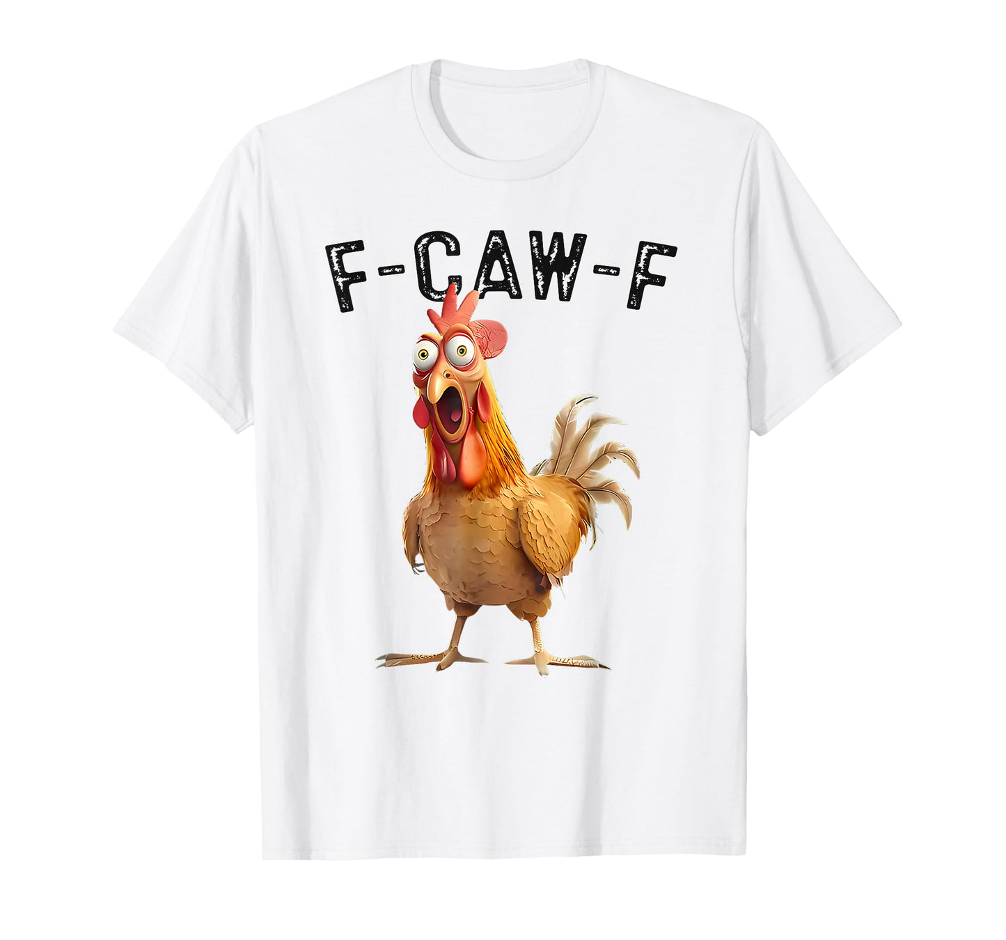 F-Caw-F Funny Chicken Humor F-Caw-F Quote Rooster Meme T-Shirt