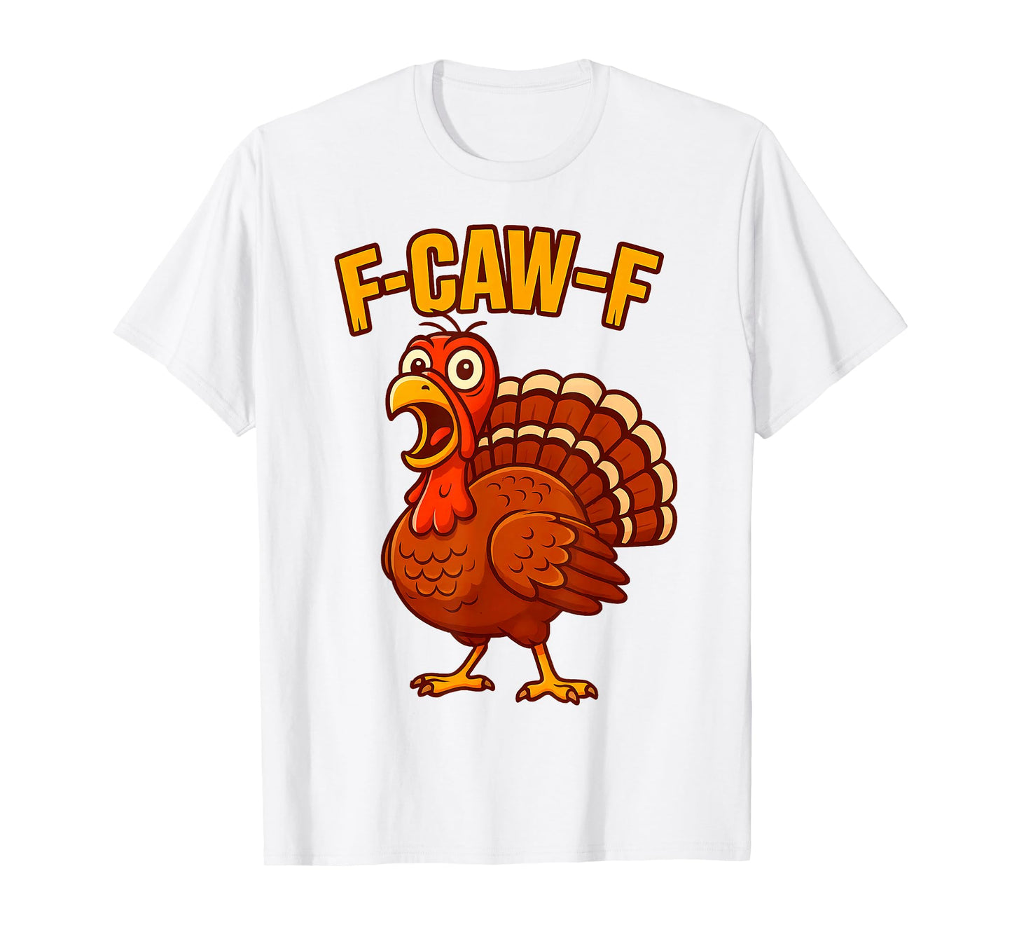 F-Caw-F Funny Turkey Thanksgiving Humor Quote Turkey Meme T-Shirt