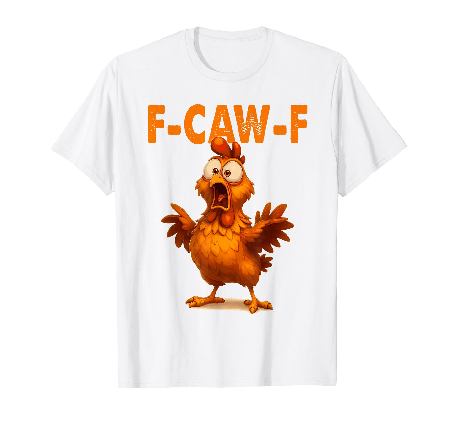 Funny F-Caw-F Chicken FCAWF Chicken T-Shirt