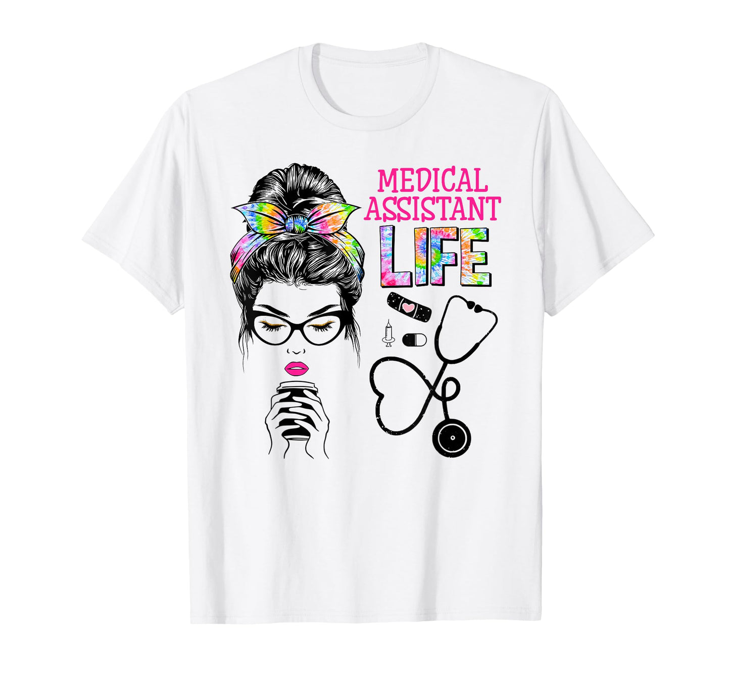 Medical Assistant Stethoscope Tie Dye Messy Bun Nurses Week T-Shirt