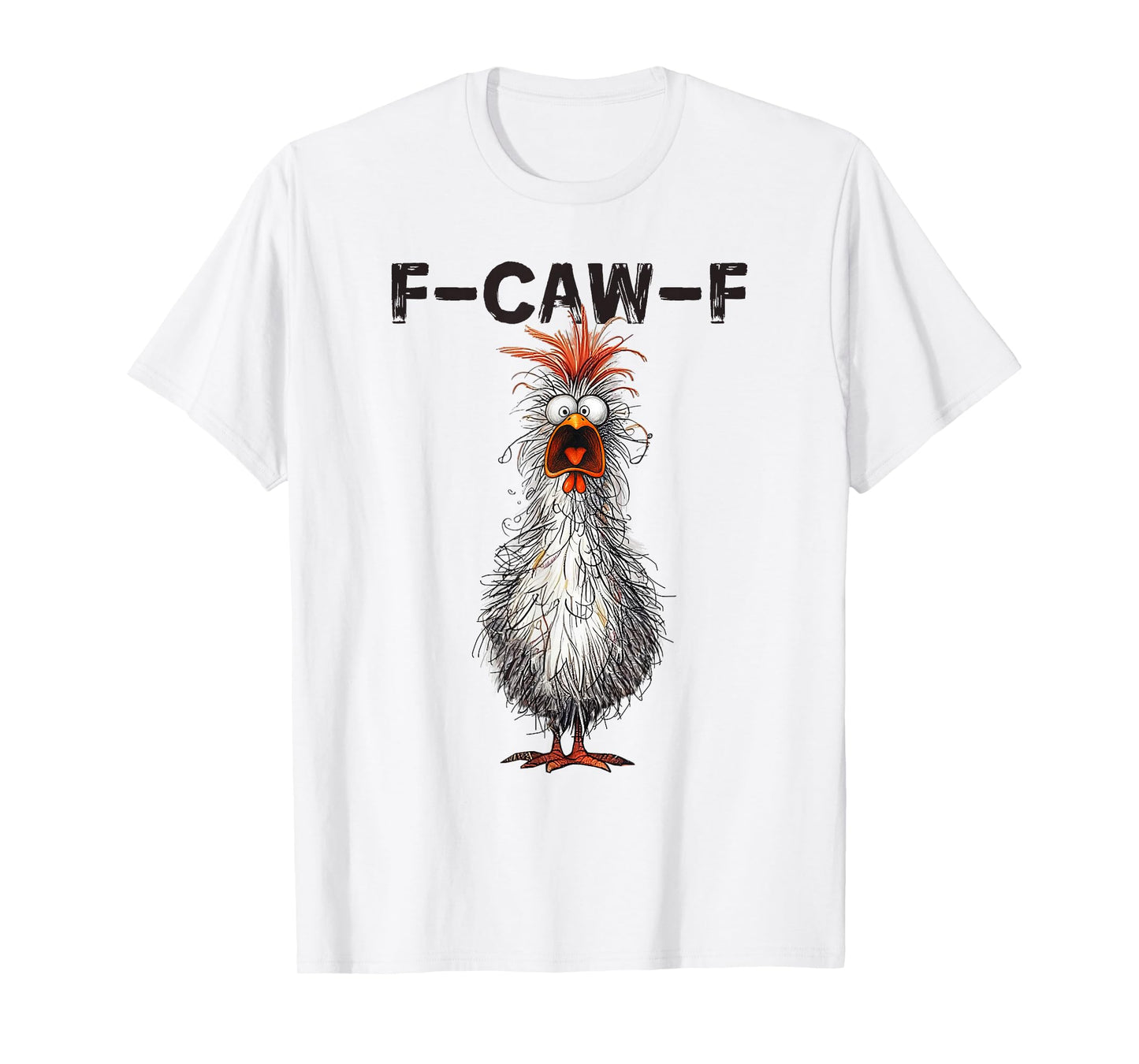 F-Caw-F Funny Chicken Humor Quote Rooster Meme T-Shirt