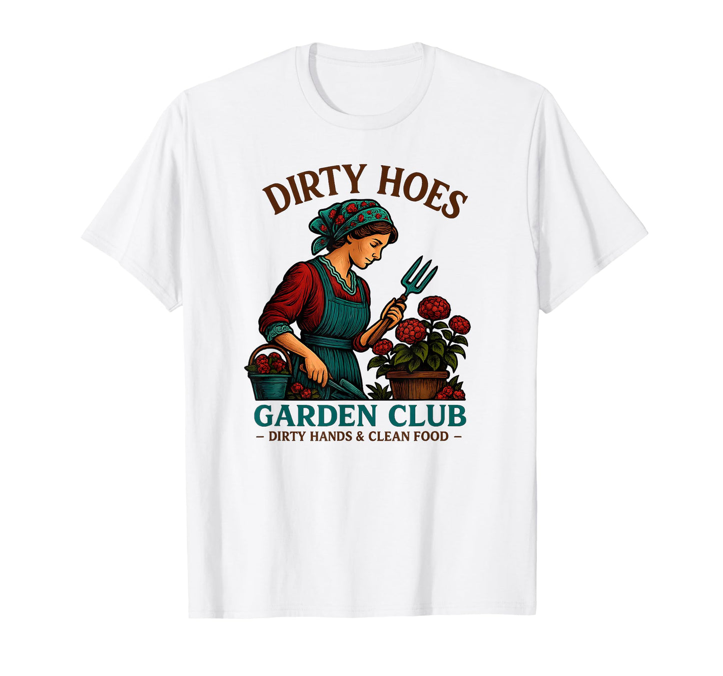Dirty Hoes Garden Club Funny Plant Lover Humor T-Shirt