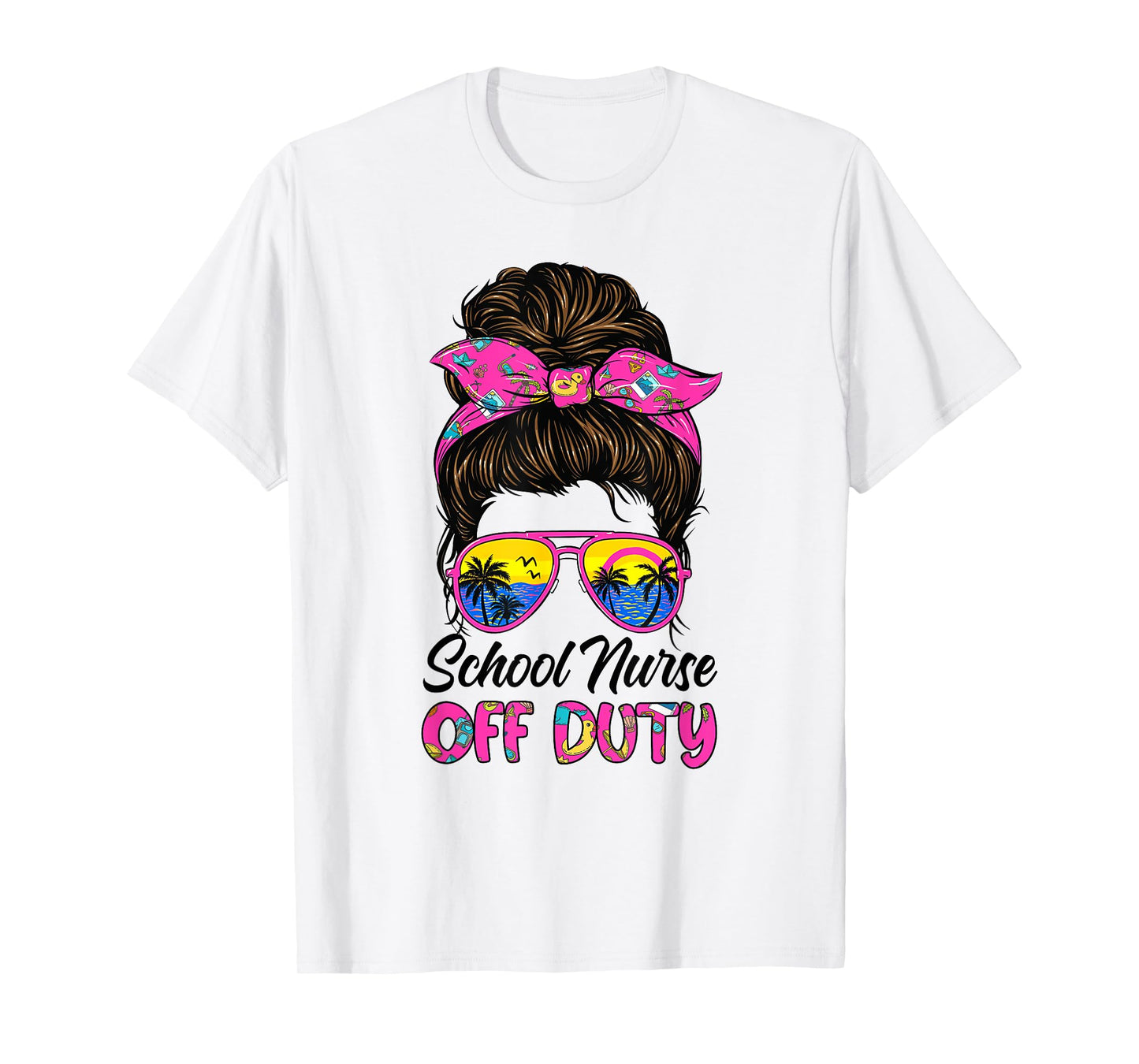 School nurse off duty Messy bun Last day of school nurse T-Shirt