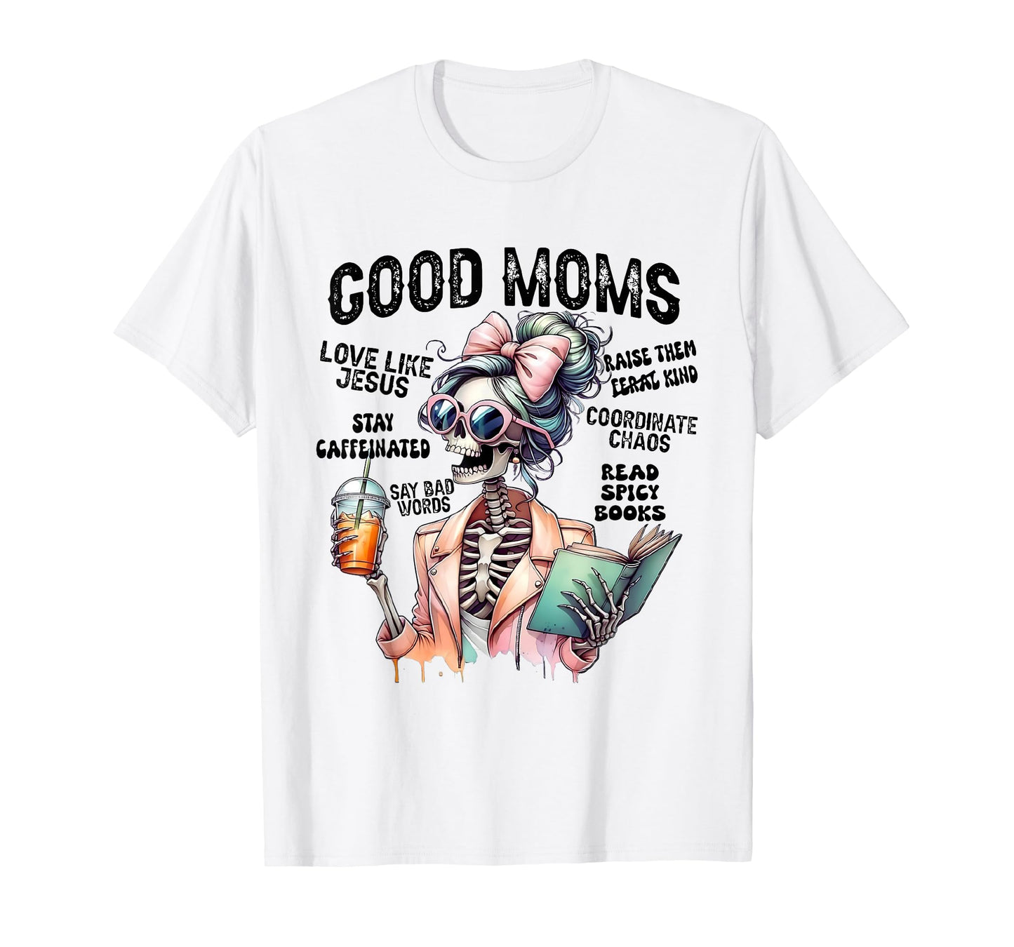 Good Mom Halloween Skeleton Drink Coffee Christian Jesus T-Shirt