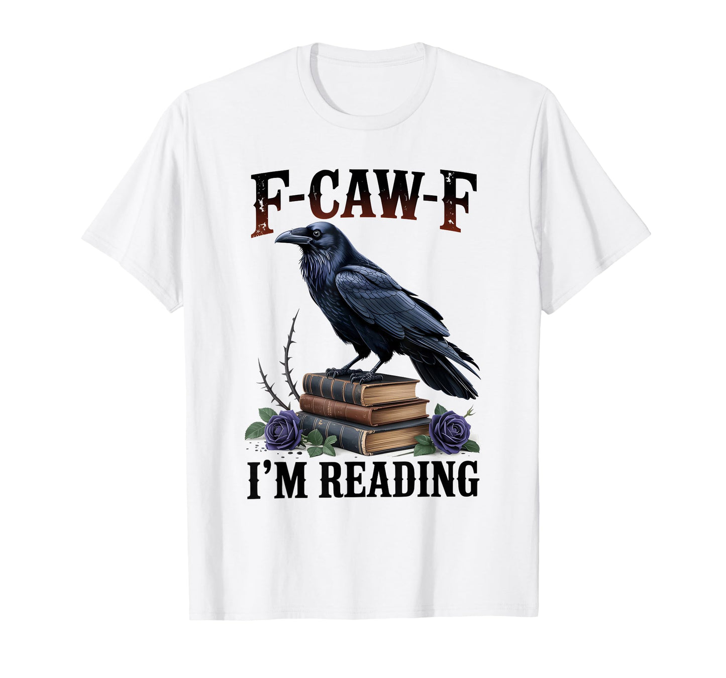 F-CAW-F Black Crow Funny Book Lover Reader Gothic Humor T-Shirt