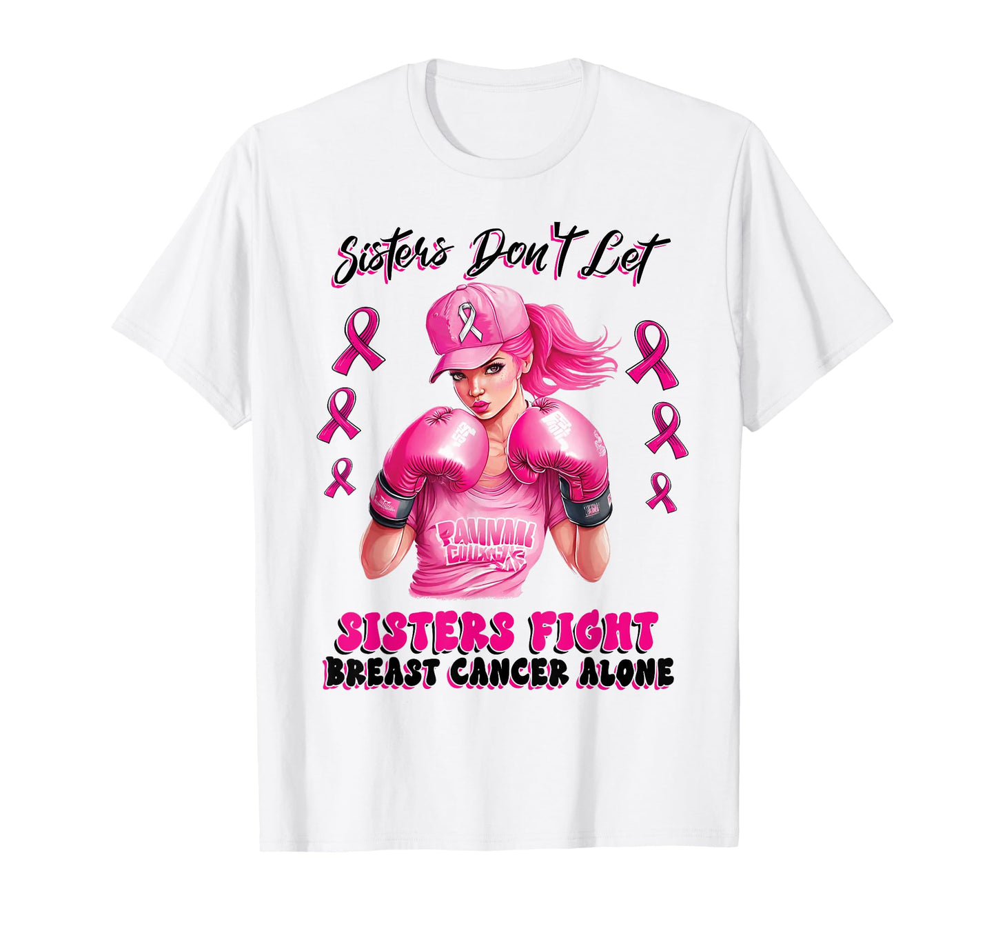 Sisters Don't Let Sisters Fight Breast Cancer Alone Warrior T-Shirt