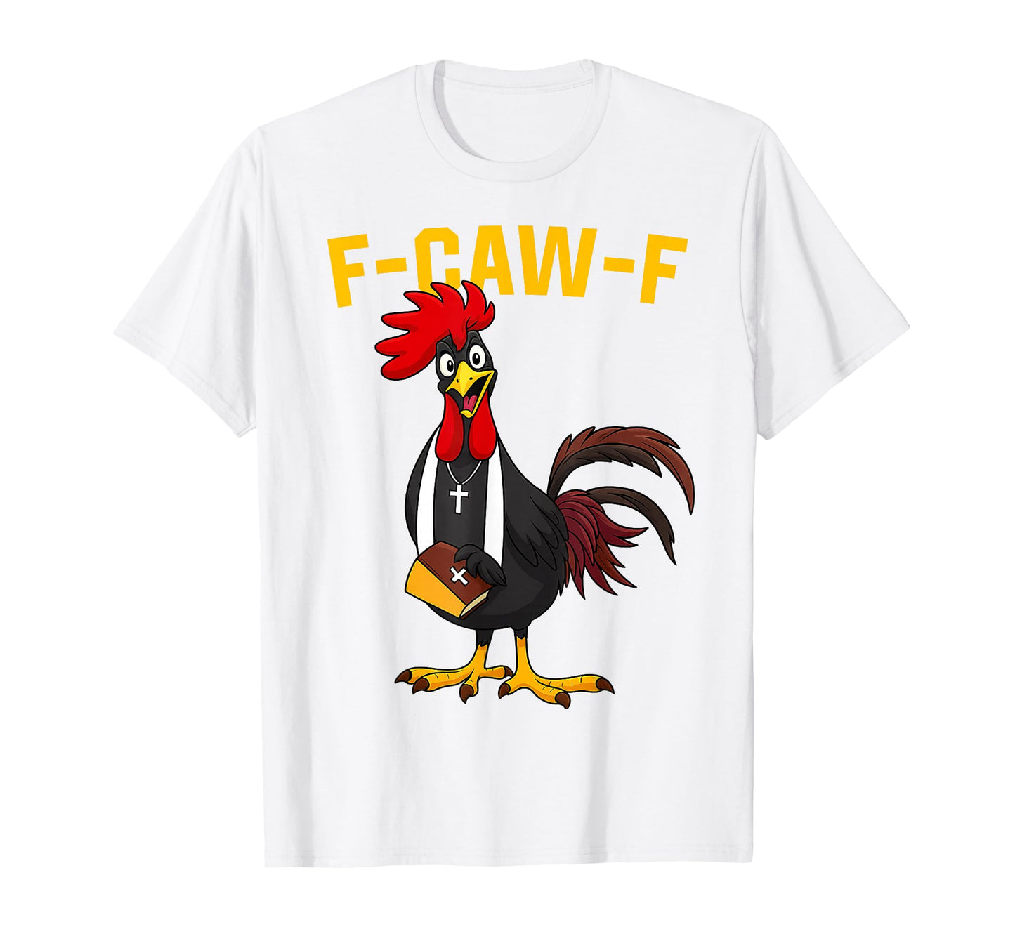 F-Caw-F Funny Chicken Humor Quote Rooster Meme T-Shirt