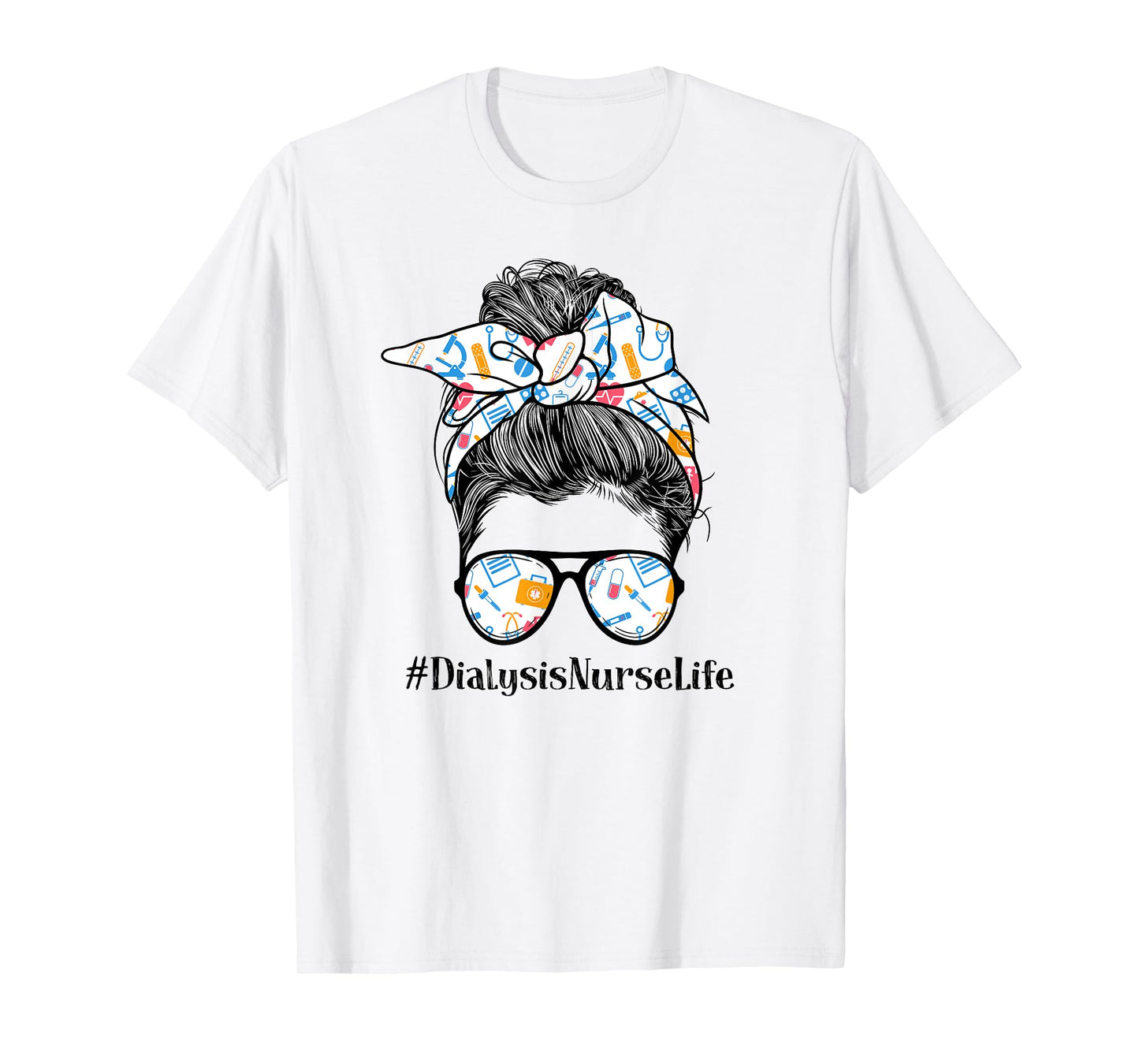 Dialysis Nurse Life Appreciation Day Messy Bun Women T-Shirt