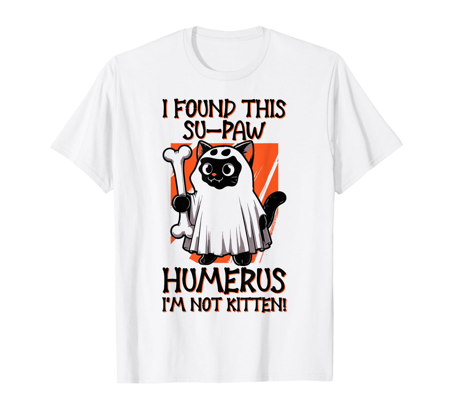 I Found This Su-Paw Humerus I'm Not Kitten - Cat Halloween T-Shirt