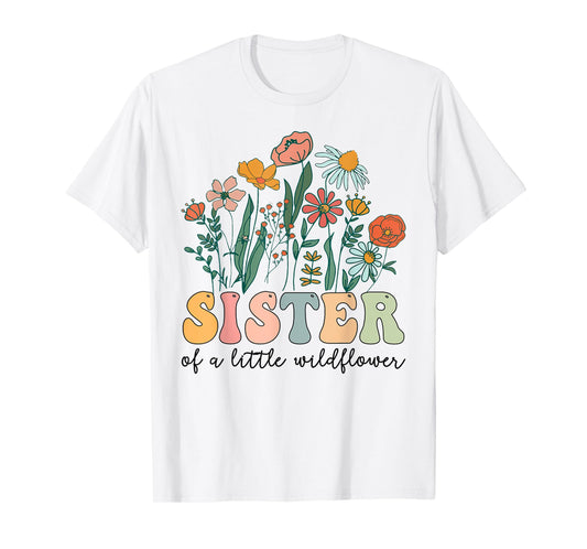 Sister Of The Little Wildflower Birthday Party Baby Shower T-Shirt