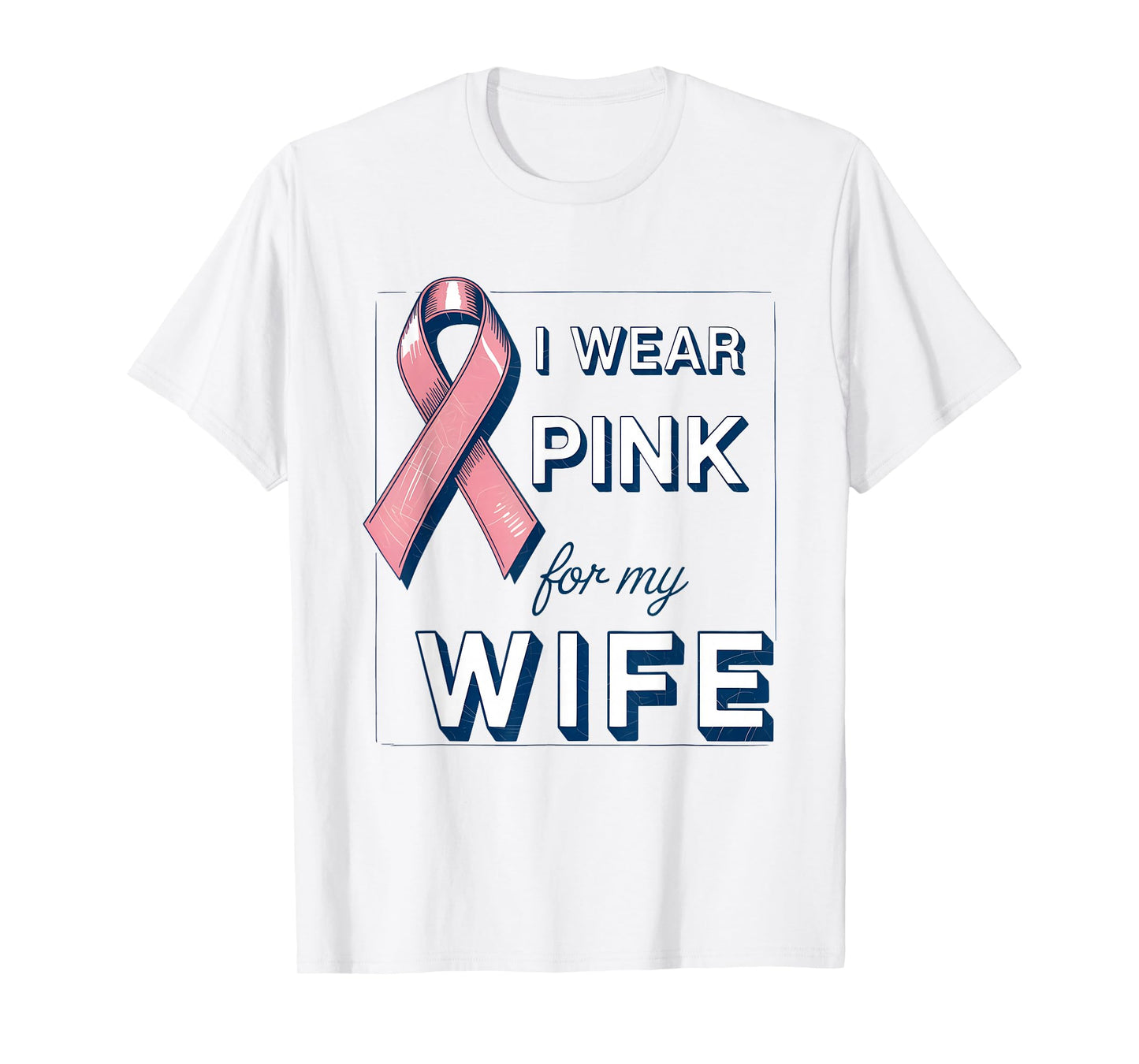 I Wear Pink for My Wife Breast Cancer Awareness Month T-Shirt