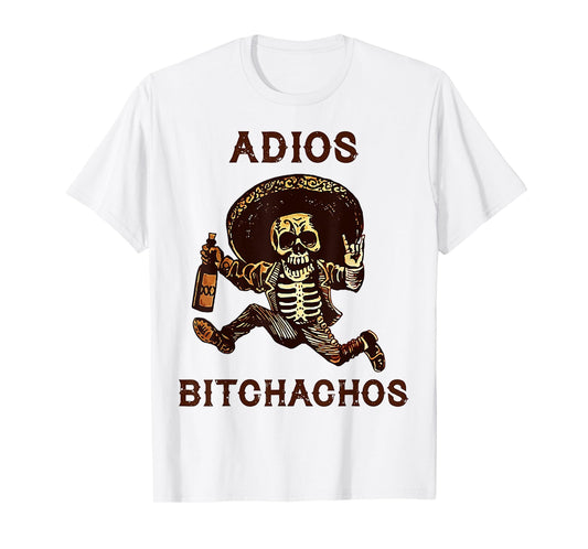 Adios Bitchachos Skeleton Drinking T-Shirt