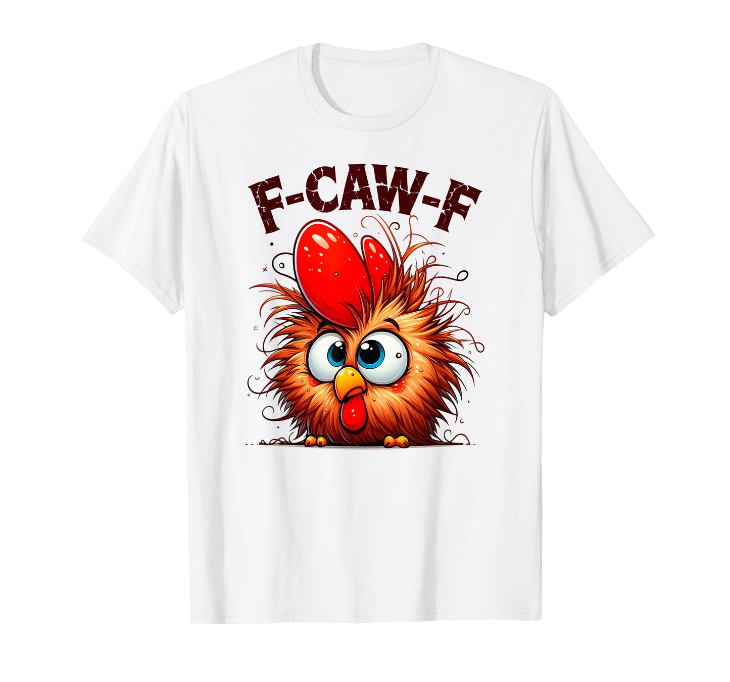 F-Caw-F Funny Chicken Humor -Caw-F Quote Rooster Meme T-Shirt