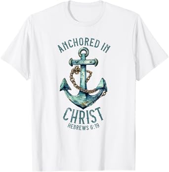 Anchored in Christ - Hebrews 6:19 T-Shirt