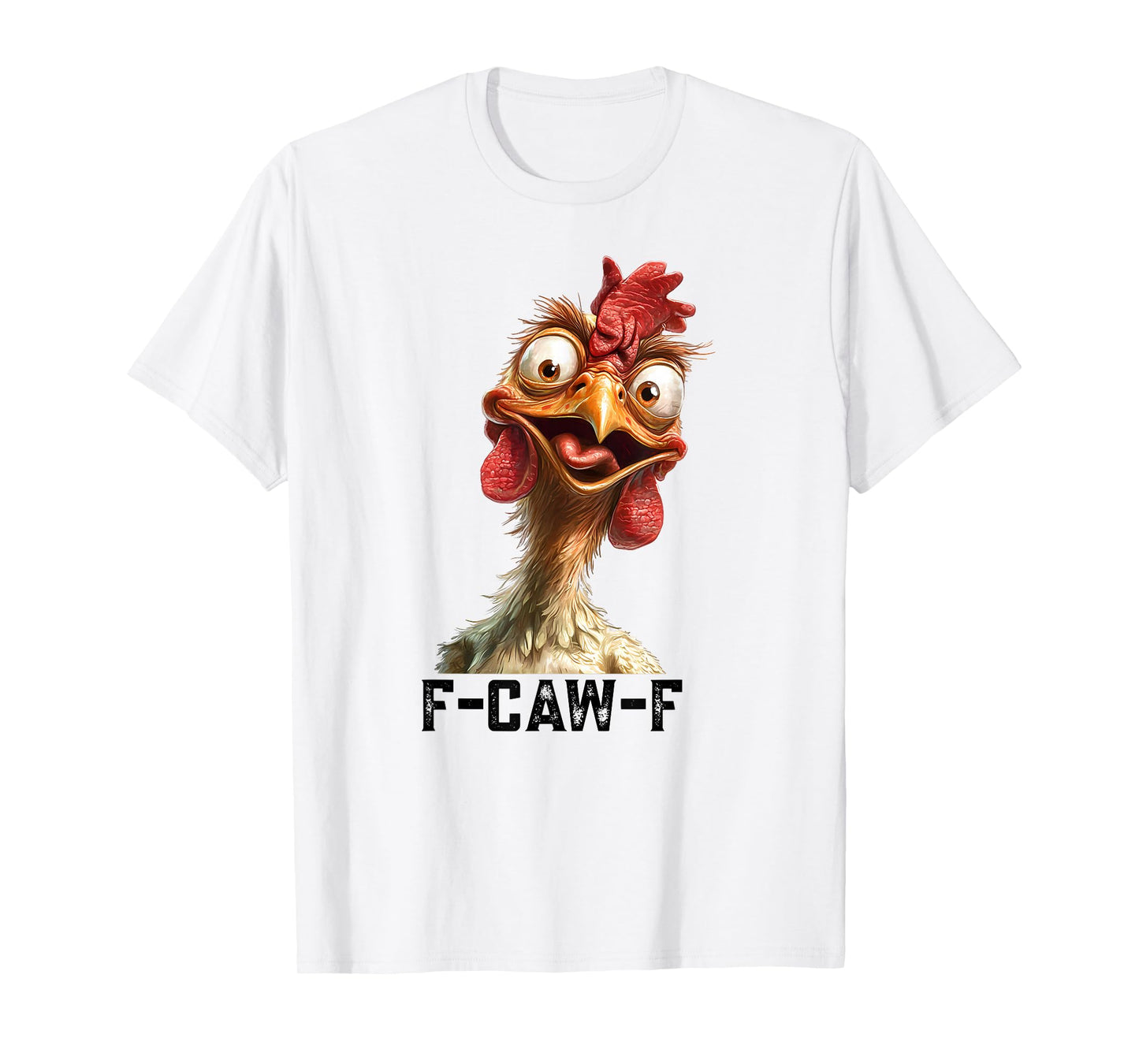 F-Caw-F Funny Chicken Humor Rooster Meme F Caw F Chicken T-Shirt