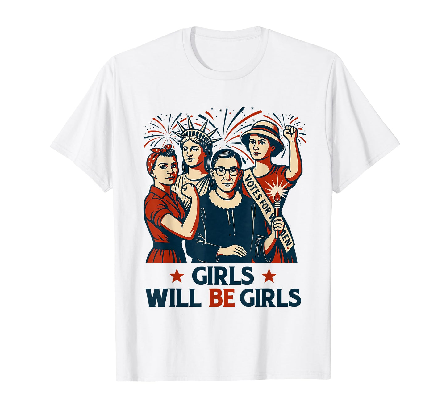 Girl Will be Girls Patriotic Feminist 4th of July Womens T-Shirt