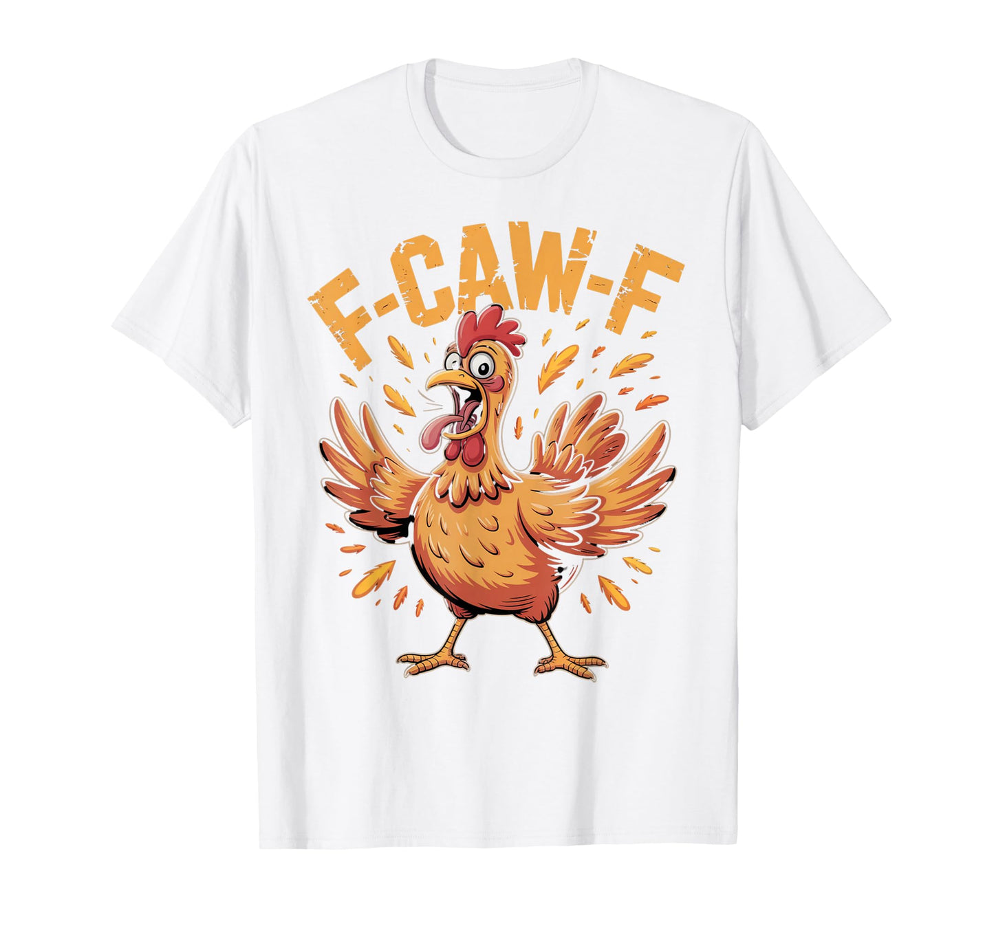 F-CAW-F Funny Chicken Quote Rooster Meme T-Shirt
