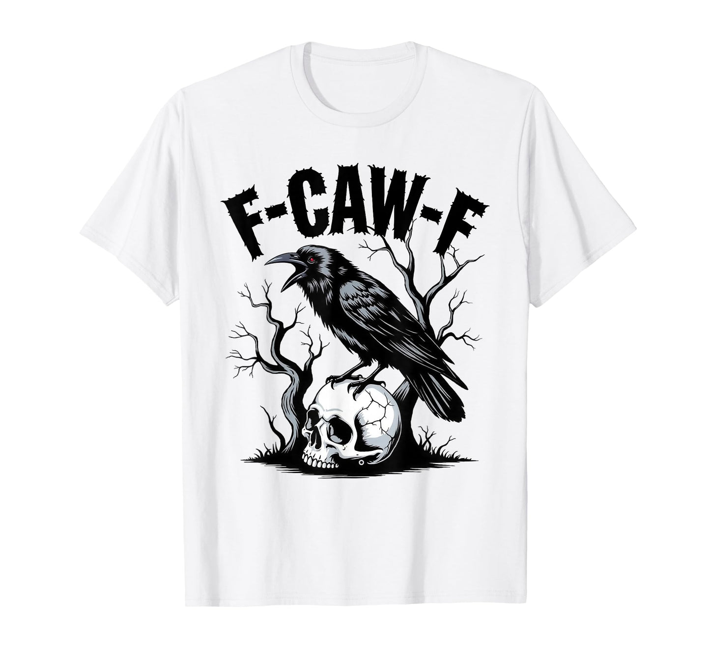F-Caw-F Funny Black Raven Crow Bird Cawing Sarcastic Adult T-Shirt