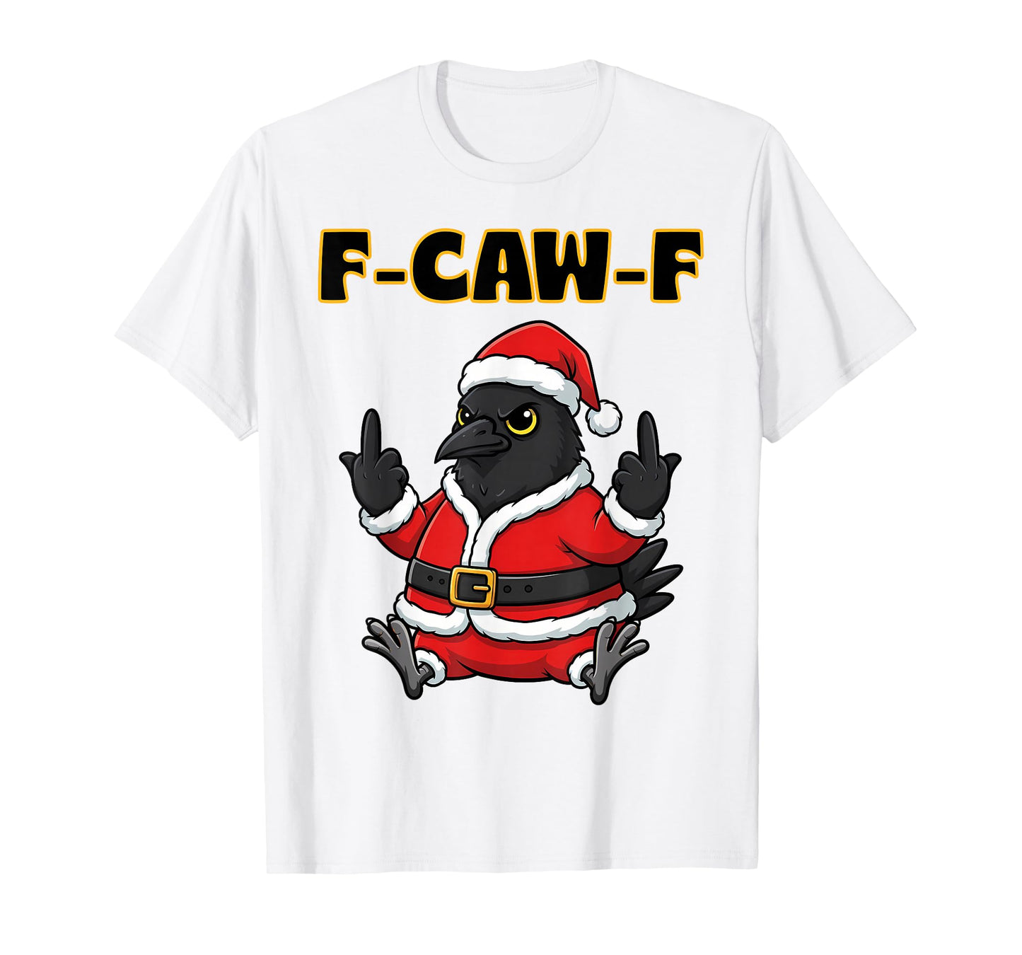 F-Caw-F Crow Raven Tee F CAW F Xmas Meme Adult Santa Claus T-Shirt