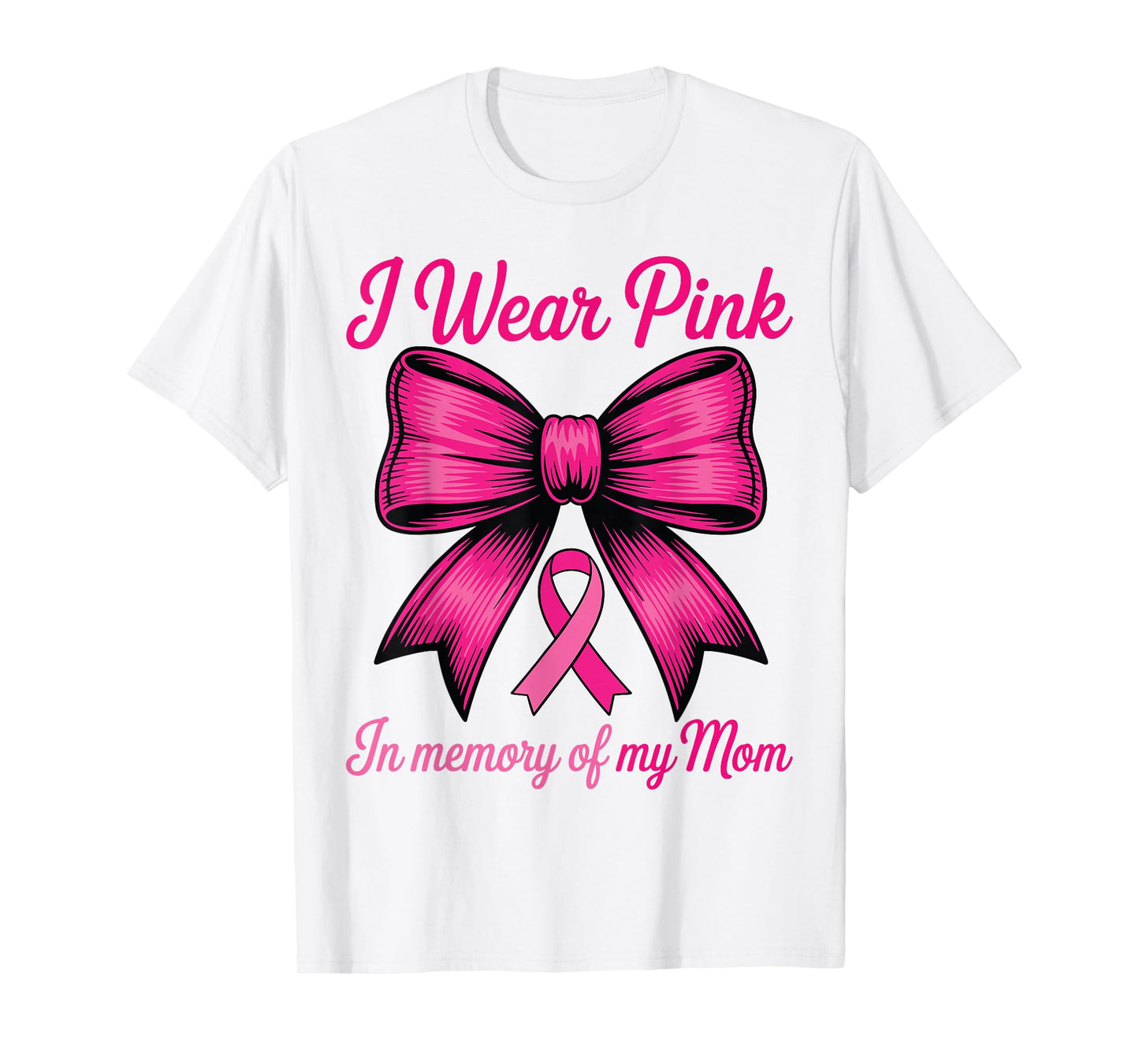 Breast Cancer Mom Pink Coquette Bow I Wear Pink for My Mom T-Shirt