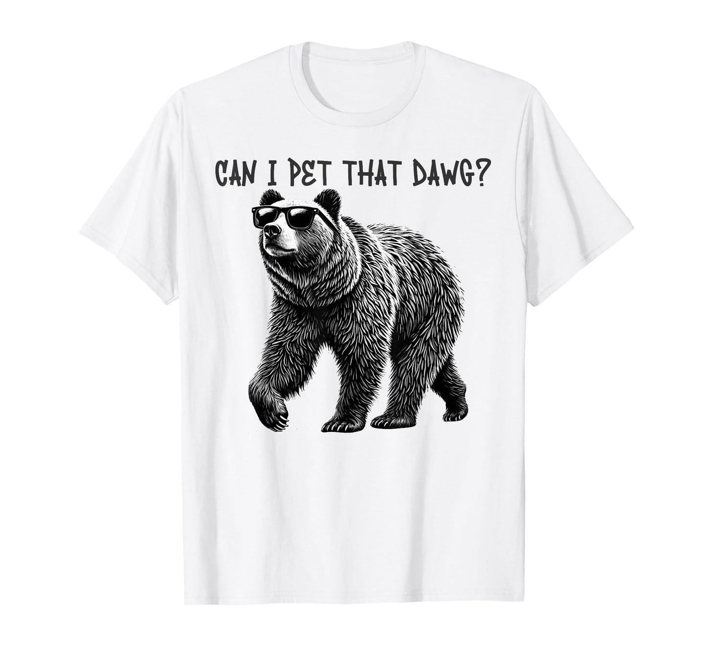 Can I Pet That Dawg Funny Bear T-Shirt