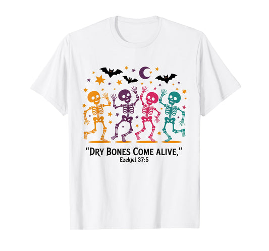 Dancing Skeleton Dry Bones Come Alive Christian Halloween T-Shirt
