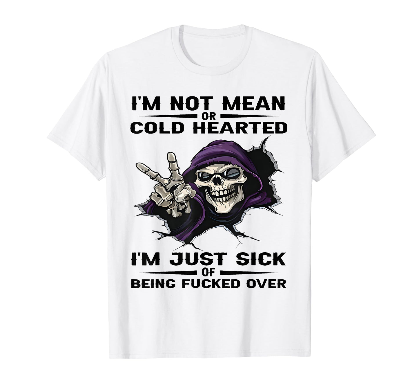 Skeleton I'm Not Mean Or Cold Hearted I'm Just Sick of Being T-Shirt
