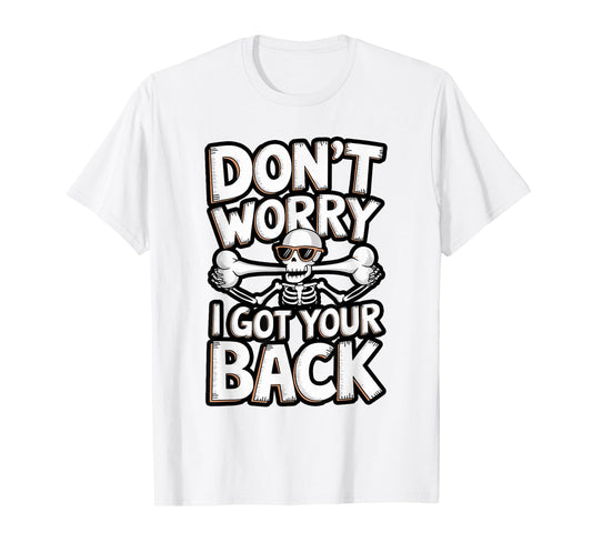 Don’t Worry I Got Your Back Skeleton Joke T-Shirt