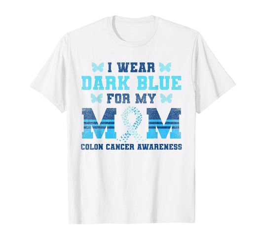 Colon Cancer Awareness Colonoscopy I Wear Dark Blue For Mum T-Shirt