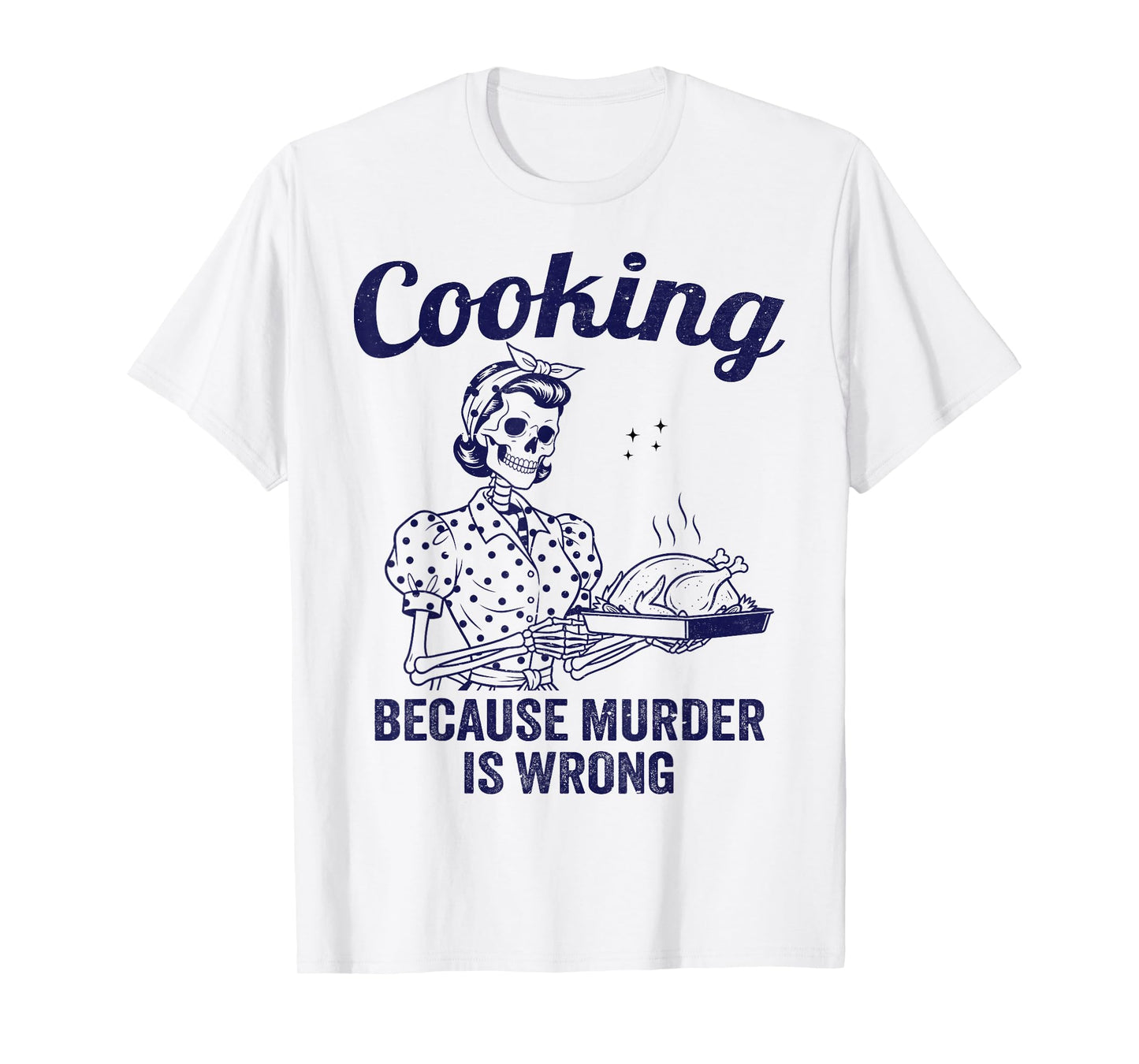 Cooking Because Murder is Wrong Vintage Skeleton Women Chef T-Shirt